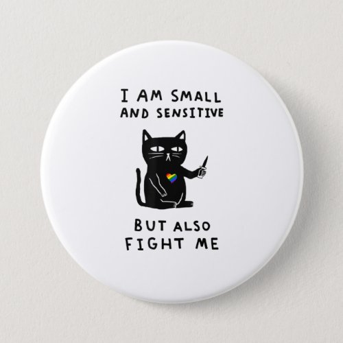 i am small and sensitive but also fight me cat kni button