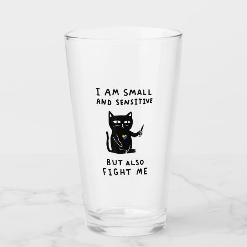 i am small and sensitive but also fight me cat kni glass