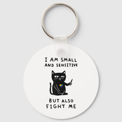 i am small and sensitive but also fight me cat kni keychain