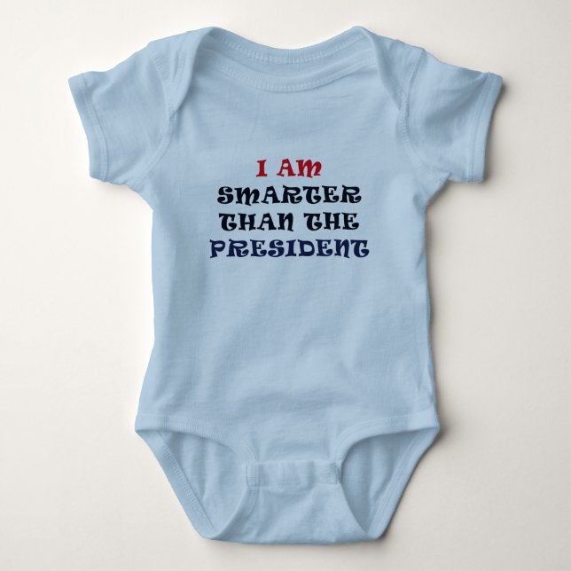 I Am Smarter Than The President Baby Baby Bodysuit (Front)