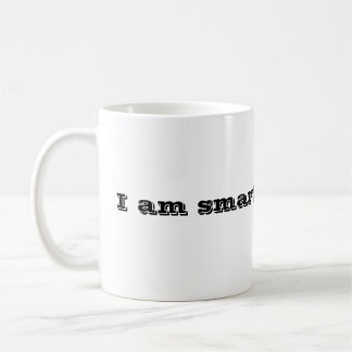 I am smarter than you. coffee mug