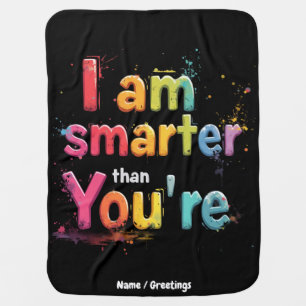 I Am Smarter Than You're Funny Retro Design Baby Blanket