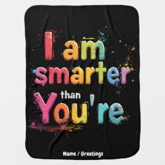 I Am Smarter Than You're Funny Retro Design  Baby Blanket