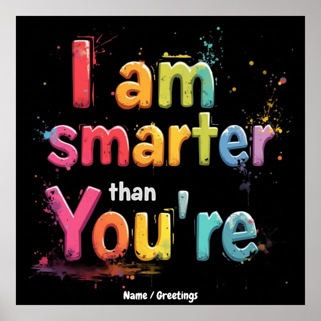 I Am Smarter Than You're Funny Retro Design  Poster (Front)