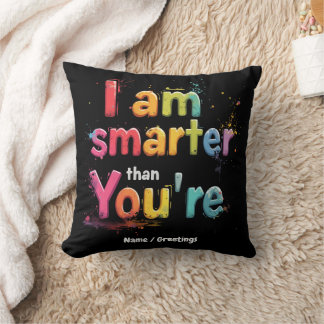 I Am Smarter Than You're Funny Retro Design  Throw Pillow