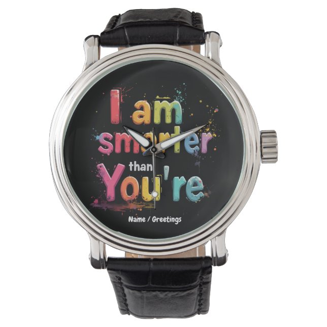 I Am Smarter Than You're Funny Retro Design  Watch (Front)
