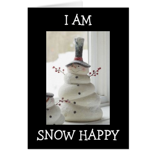 I AM SNOW HAPPY THAT YOU ARE IN MY LIFE