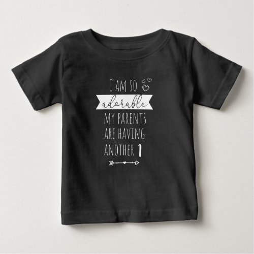 I am so adorable my parents are having another baby T_Shirt