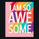 I Am So Awesome Vintage Inspirational Quote Poster<br><div class="desc">Funny and colorful inspirational quote poster is a fun way to brighten up any room. Background color is easy to customize for different color schemes. Great gift idea for a boy or girls room. You are so awesome.</div>