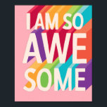 I Am So Awesome Vintage Inspirational Quote Poster<br><div class="desc">Funny and colorful inspirational quote poster is a fun way to brighten up any room. Background color is easy to customize for different color schemes. Great gift idea for a boy or girls room. You are so awesome.</div>