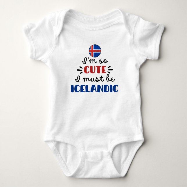 I am so cute I must be Icelandic Baby Bodysuit (Front)