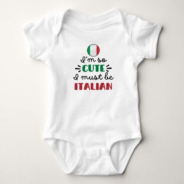 I am so cute I must be Italian Baby Bodysuit (Front)