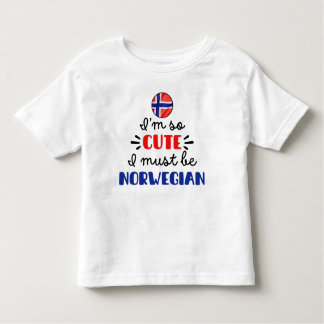 I am so cute I must be Norwegian Toddler T-shirt