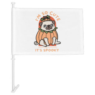 I Am So Cute It Is Spooky Cute Halloween Dog Pug Car Flag
