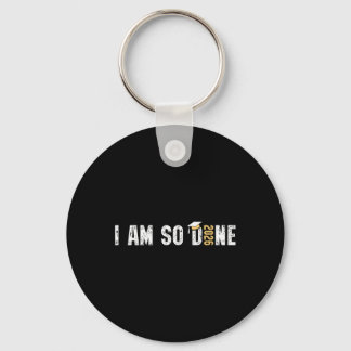 I Am So Done Cl Of 2026 Design, Funny Graduation Keychain