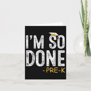 I Am So Done Pre-k Preschool Graduation 2025 Gifts Card