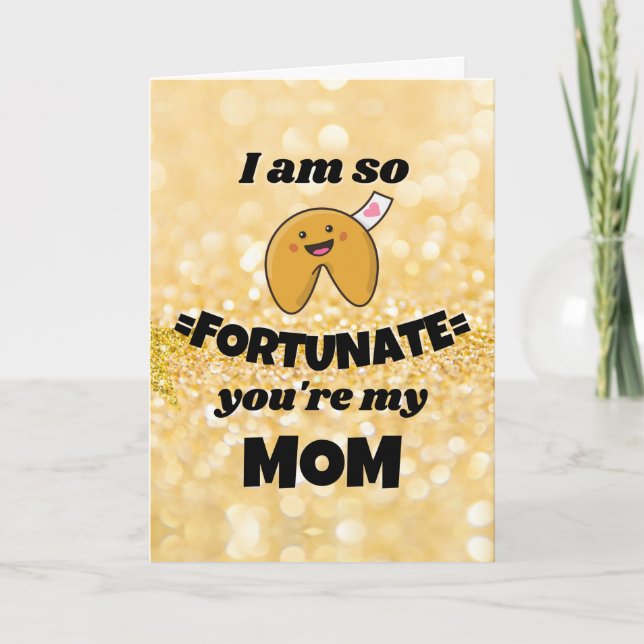 I am so fortunate you're my mom Mother's Day card (Front)