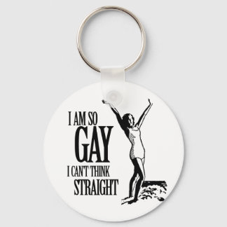 I Am So Gay I Can't Think Straight Keychain