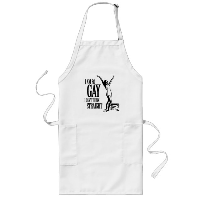 I Am So Gay I Can't Think Straight Long Apron (Front)