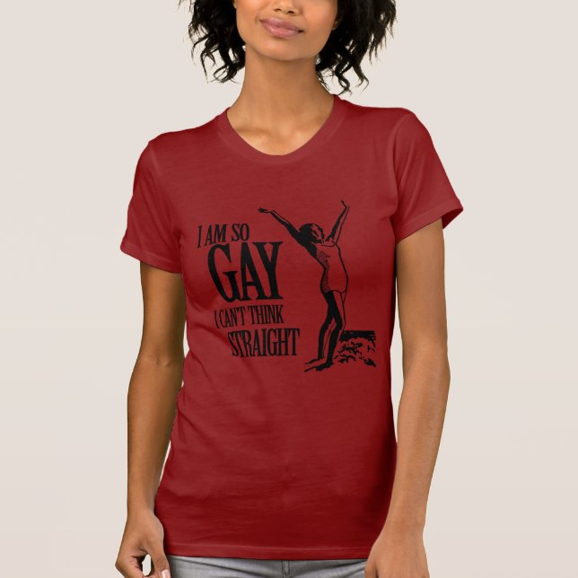 I Am So Gay I Can't Think Straight T-Shirt (Front)