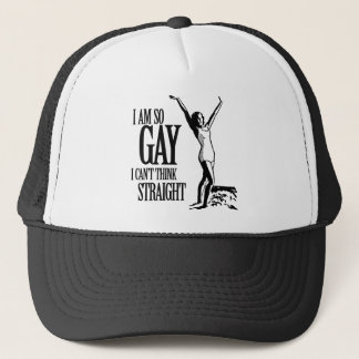 I Am So Gay I Can't Think Straight Trucker Hat