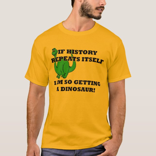 I Am So Getting A Dinosaur Funny Shirt (Front)