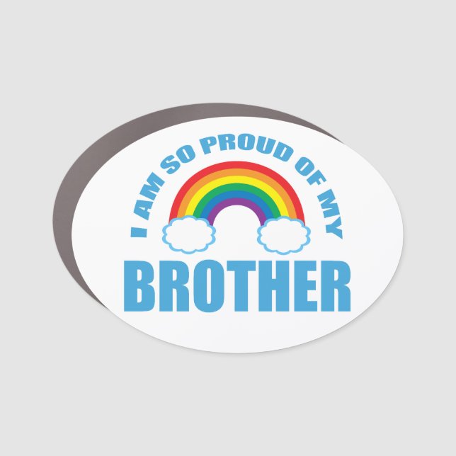 I Am So Proud of My Brother Rainbow Gay Pride Car Magnet (Front)