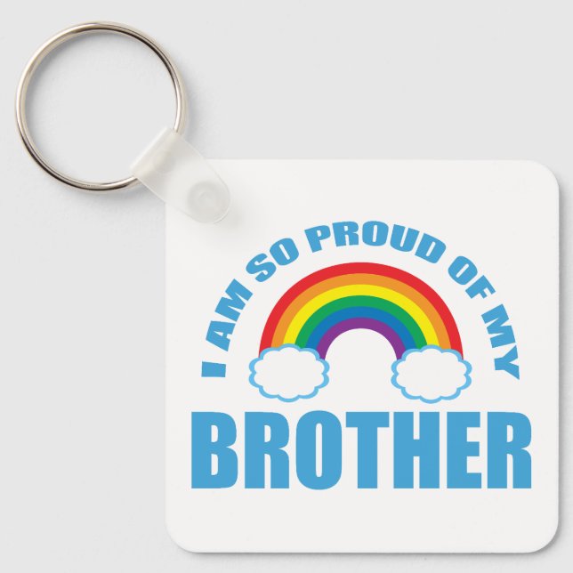 I Am So Proud of My Brother Rainbow Gay Pride Keychain (Front)