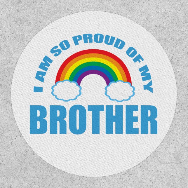 I Am So Proud of My Brother Rainbow Gay Pride Patch (Front)