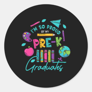 I Am So Proud Of My Pre K Graduates Last Day Schoo Classic Round Sticker