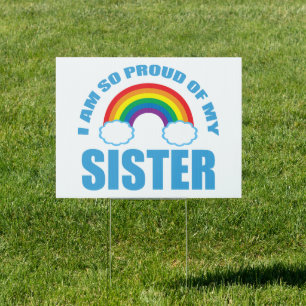 I Am So Proud of My Sister Rainbow Gay Pride Yard Sign