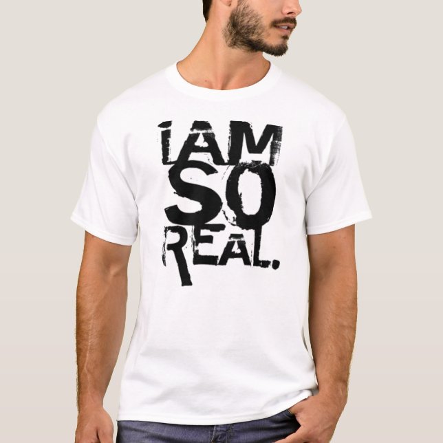" i am so real" - Customized T-Shirt (Front)