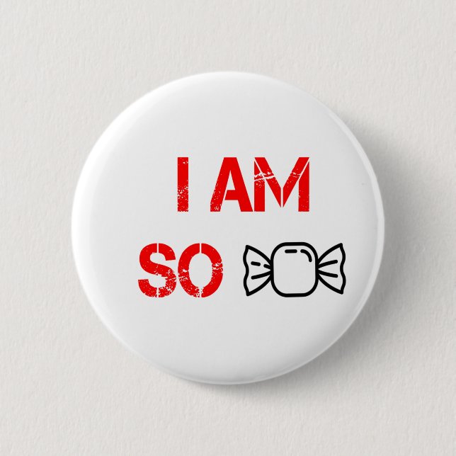 I am so sweet button (Front)