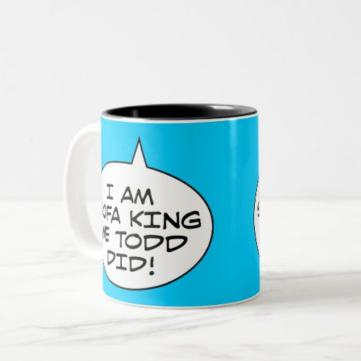 I Am Sofa King We Todd Did TwoTone Coffee Mug Zazzle