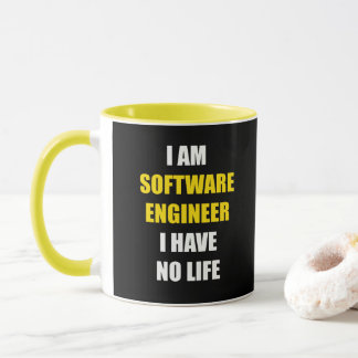 I am software engineer. I have no life Mug