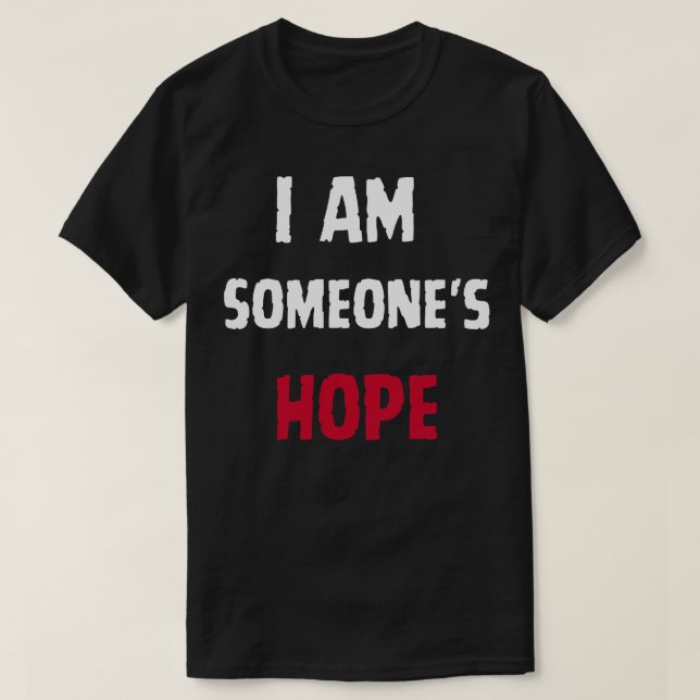 I Am Someones Hope T-Shirt (Design Front)