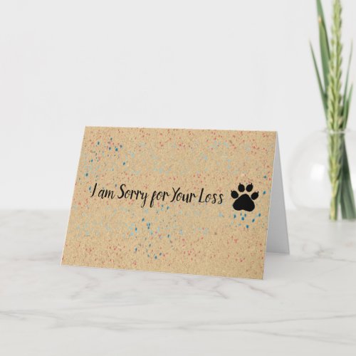 I am Sorry for your Loss  Pet Bereavement Card