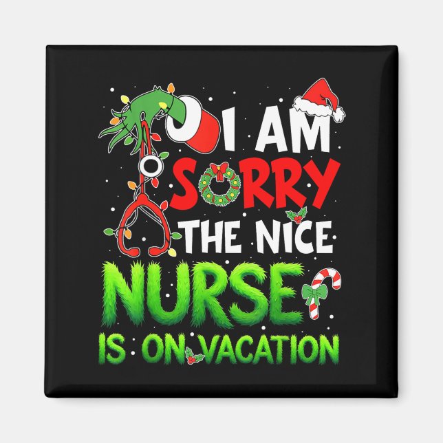 I Am Sorry The Nice Nurse Is On Vacation Funny Chr Magnet (Front)