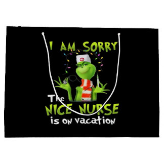 I am sorry the nice nurse is on vacation large gift bag