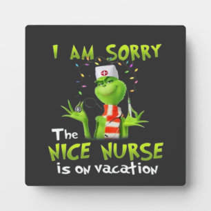 I am sorry the nice nurse is on vacation plaque