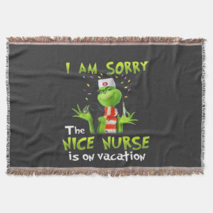 I am sorry the nice nurse is on vacation throw blanket