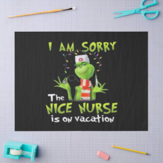 I am sorry the nice nurse is on vacation tissue paper