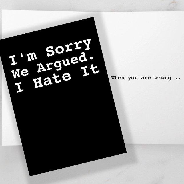 I Am Sorry We Argued Humor Card (I Am Sorry We Argued Humor Card by Ricaso - inside text says 'I hate it when you are wrong'
)