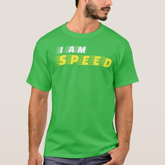 I am Speed Car Racing Fast Person Movie Quote Race T-Shirt (Front)