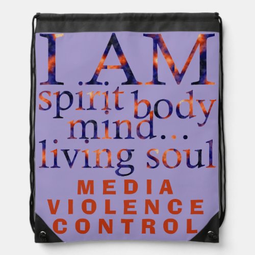 I AM SpiritBodyMindSoul I Media Violence Control  Drawstring Bag