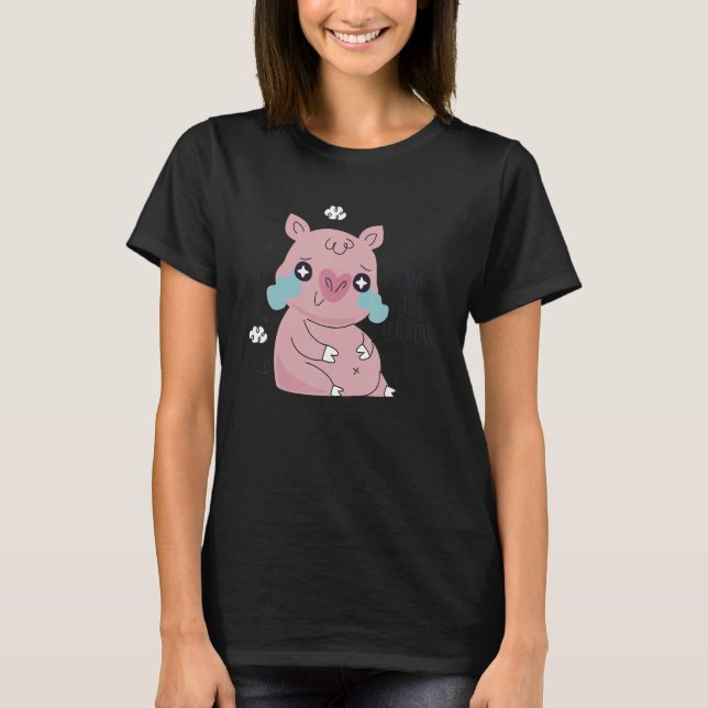 I Am Still Beautiful Cute Little Fat Piggy Crying T-Shirt (Front)
