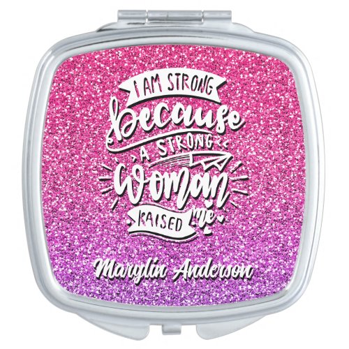 I AM STRONG BECAUSE A STRONG WOMAN RAISED ME COMPACT MIRROR