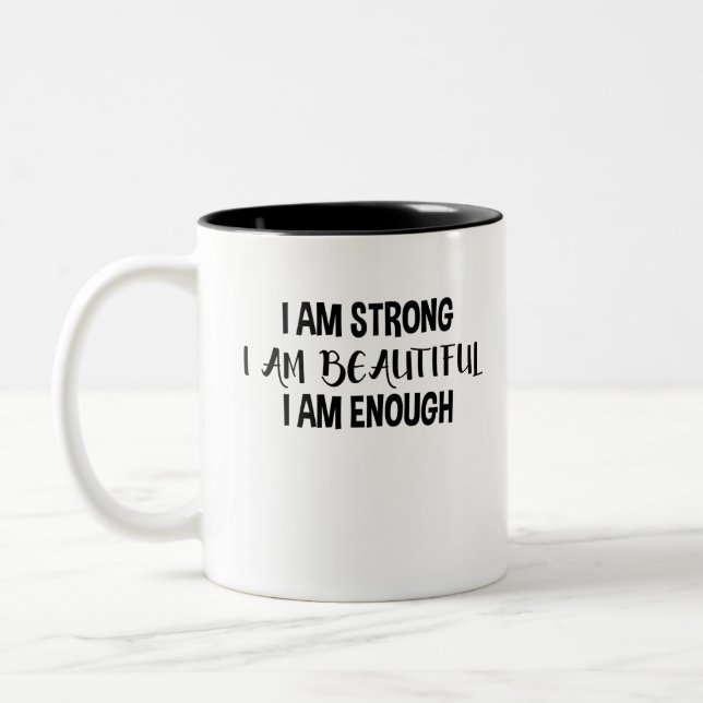 I am strong , I am beautiful, I am enough Two-Tone Coffee Mug (Left)