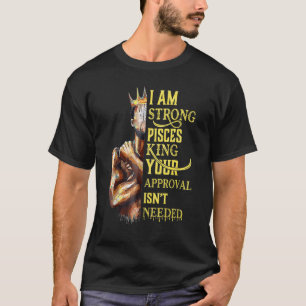 I Am Strong Pisces King In Crown Zodiac Horoscope T-Shirt