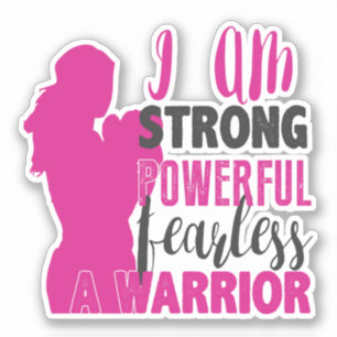 I Am Strong, Powerful, Fearless. A Warrior Sticker